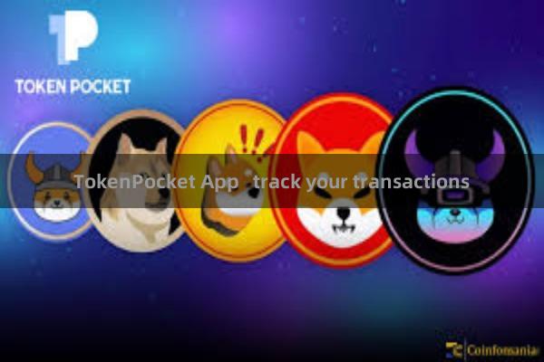 TokenPocket App track your transactions